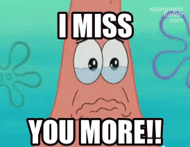 Patrick SpongeBob Saying I Miss You More