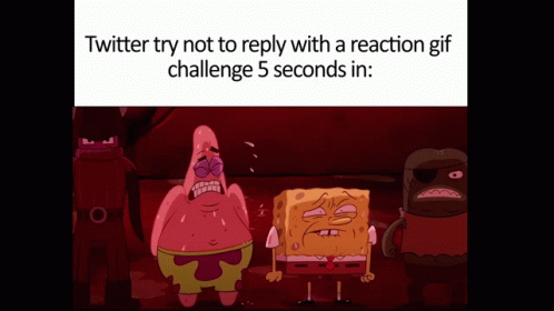 Patrick Star and SpongeBob Saying Twitter Try Not to Reply With a Reaction GIF Challenge