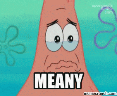 Patrick Star Crying Says Meany