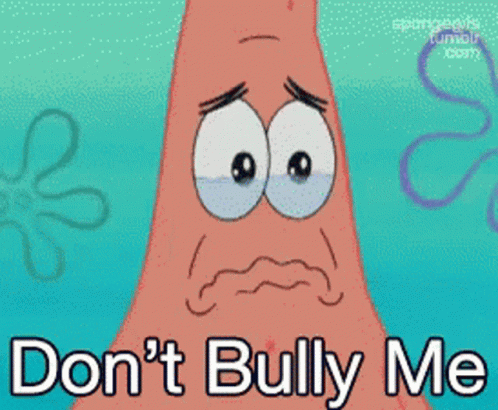 Patrick Star From Spongebob Is Crying And Says " Don T Bully Me " GIF
