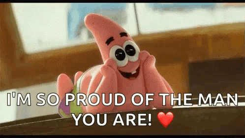 Patrick Star From Spongebob Squarepants Is Saying `` I 'M So Proud Of The Man You Are ! '' GIF