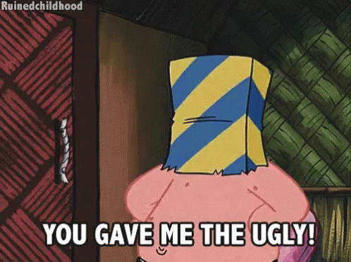 Patrick Star From Spongebob Squarepants Says You Gave Me The Ugly GIF