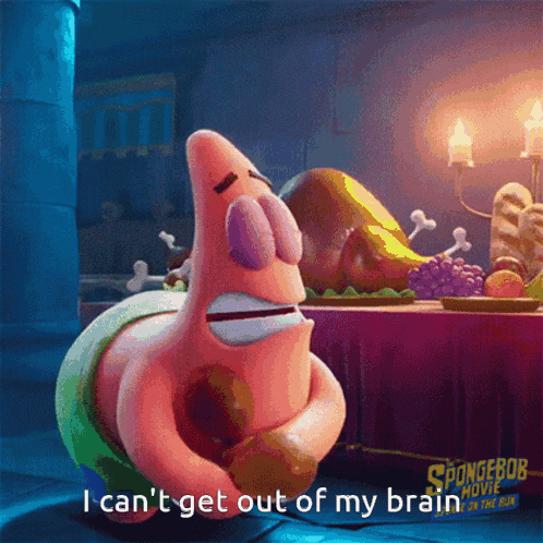 Patrick Star From The Spongebob Movie Says That He Can 'T Get Out Of His Brain GIF