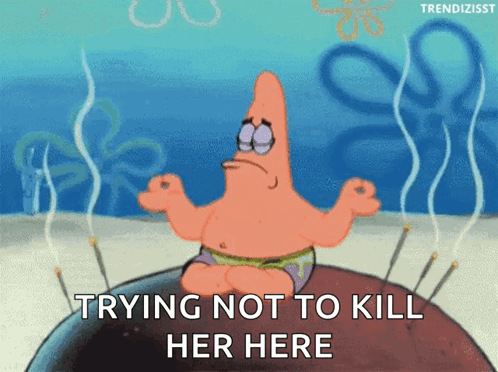 Patrick Star in Lotus Position Saying Trying Not to Kill Her Here