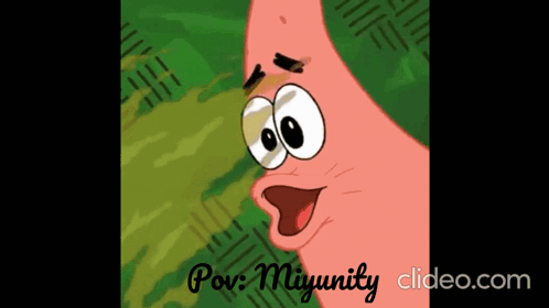 Patrick Star POV Miyunity