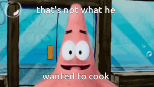 Patrick Star That's Not What He Wanted to Cook