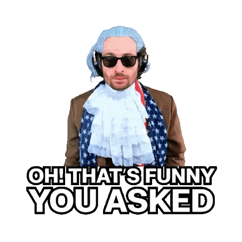 Patriotic Man Saying Oh That's Funny You Asked
