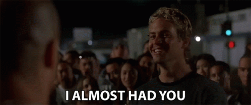 Paul Walker You Almost Had It GIF