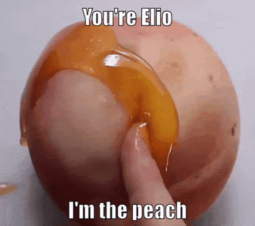 Peach Saying You're Elio I'm the Peach