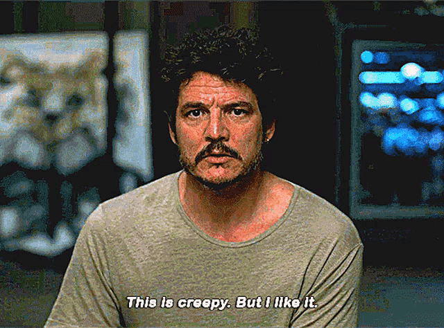 Pedro Pascal It's Creepy But I Like It GIF