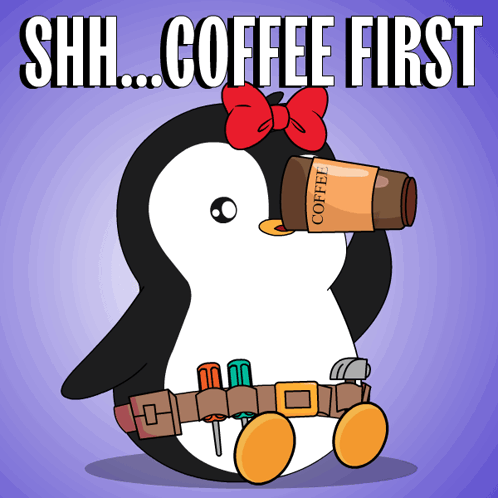 Penguin Drinking Coffee Saying Shh Coffee First