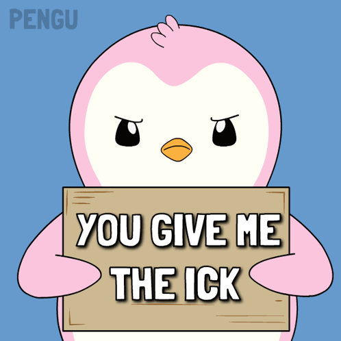 Penguin Holding Sign Saying You Give Me The Ick GIF
