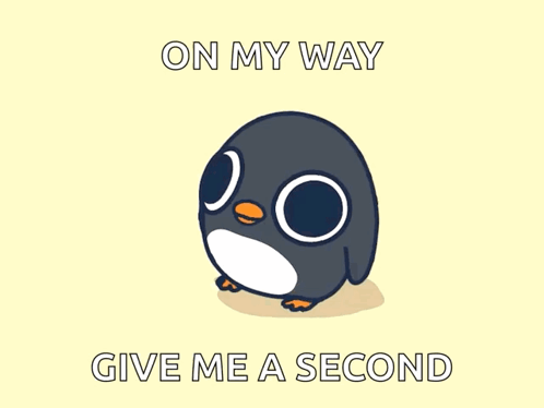 Penguin Saying On My Way Give Me a Second