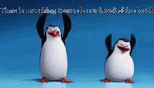 Penguins Dancing Time Is Marching Towards Our Inevitable Death