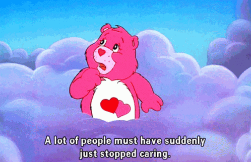 People Must Have Stopped Caring Care Bear GIF