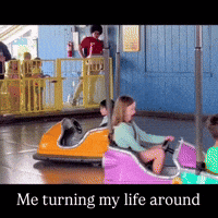 People Riding Bumper Cars Me Turning My Life Around GIF