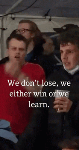 People We Don't Lose We Either Win Or Learn GIF