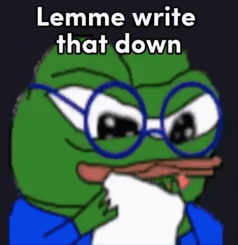 Pepe Meme Lemme Write That Down GIF