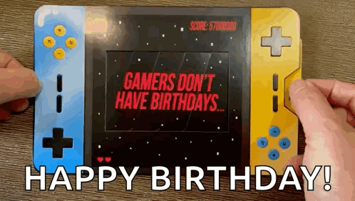Person Holding Console Saying Gamers Don't Have Birthdays
