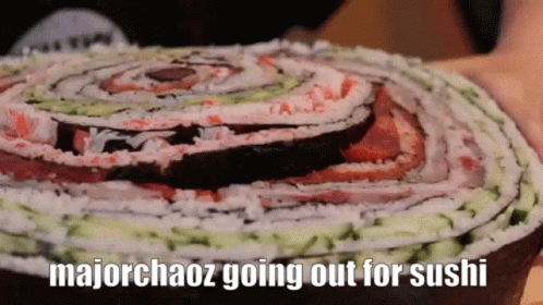 Person Holding Sushi Cake Saying Majorchaos Going Out For Sushi GIF