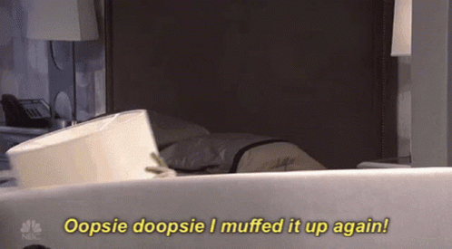 Person in Bed Saying Oopsie Doopsie I Muffed It Up Again