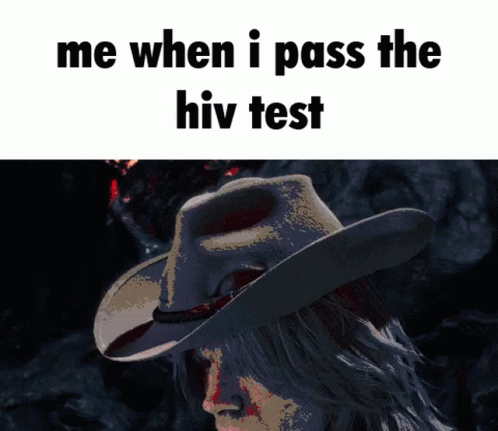 Person In Cowboy Hat Saying Me When I Pass The HIV Test GIF