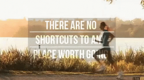 Person Running There Are No Shortcuts to Any Place Worth Going