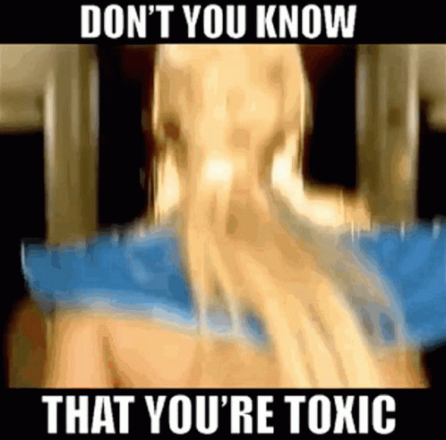 Person Saying Don't You Know That You're Toxic