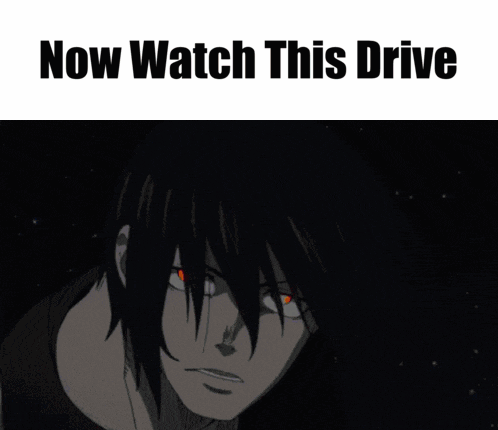 Person Saying Now Watch This Drive