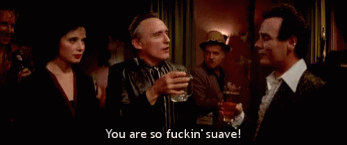 Person Saying You Are So Fuckin Suave GIF