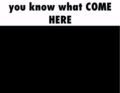 Person Saying You Know What Come Here
