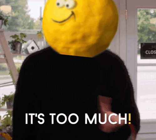 Person With Lemon Head Saying It's Too Much GIF
