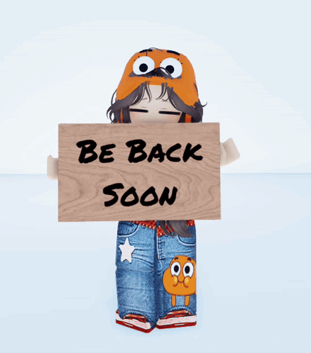 Person With Wooden Sign Saying Be Back Soon