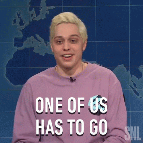 Pete Davidson One Of Us Gotta Go GIF