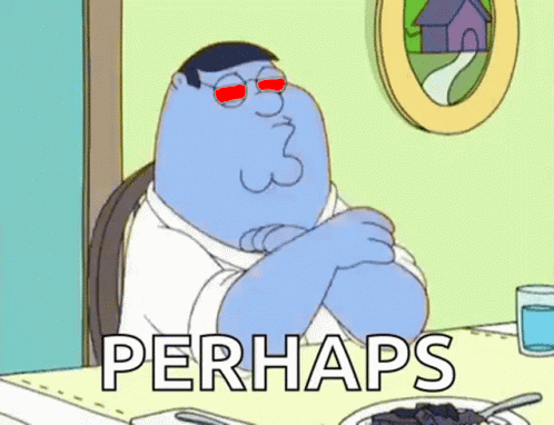 Peter Griffin From Family Guy Is Sitting At A Table With His Arms Crossed And The Words Perhaps Written Below Him GIF
