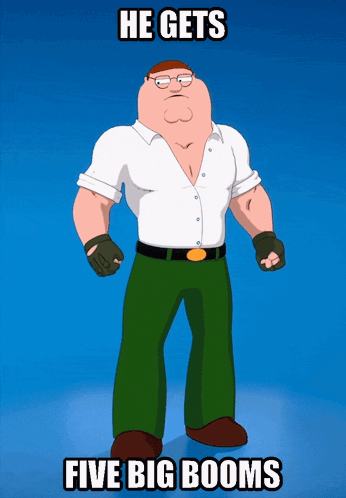 Peter Griffin From The Family Guy Is Standing In Front Of A Blue Background With The Caption He Gets Five Big Booms GIF