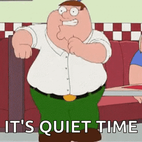 Peter Griffin Saying Quiet Time