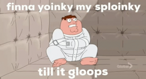 Peter Griffin Straight Jacket Finna Yoinky My Sploinky Till It Gloops