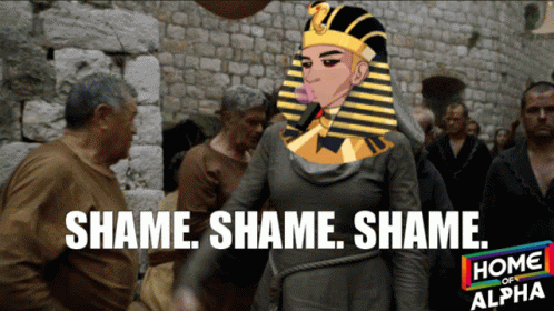 Pharaoh Saying Shame Shame Shame