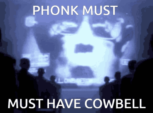 Phonk Must Have Cowbell Meme GIF