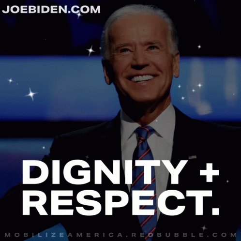 Picture of Joe Biden With Words Dignity + Respect Below