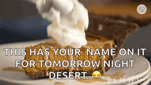 Pie With Whipped Cream This Has Your Name On It For Tomorrow Night Dessert GIF