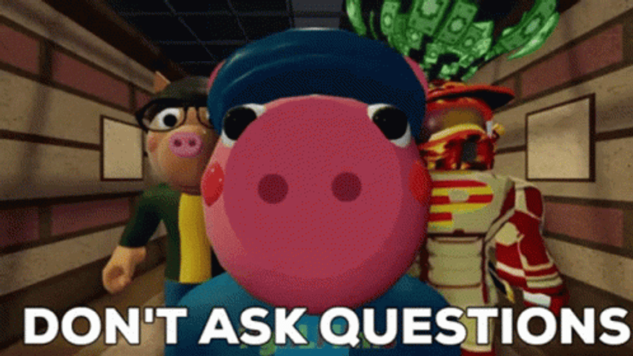 Piggy Roblox Meme Don't Ask Questions GIF