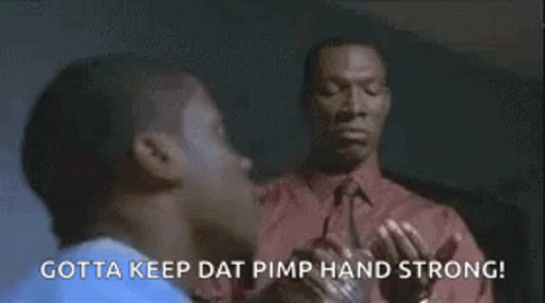 Got To Keep That Pimp Hand Strong GIF