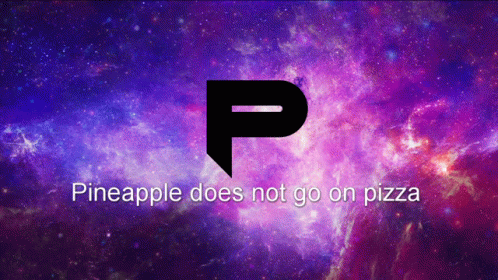 Pineapple Does Not Go On Pizza Is Written On A Galaxy Background GIF
