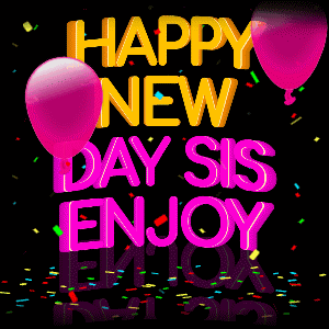 Pink Balloons And Confetti Happy New Day Sis GIF