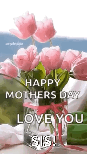 Pink Flower Vase With Happy Mother's Day Love You Sis