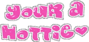 Pink Graphic Saying You Are a Hottie