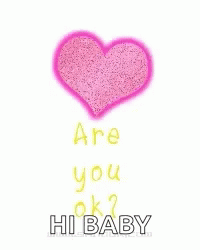 Pink Heart Saying Are You Ok Hi Baby