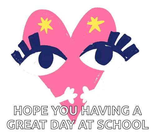 Pink Heart With Eyes Saying Hope You Having a Great Day at School